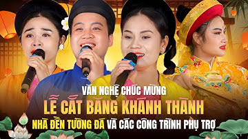 VĂN NGHỆ CHÚC MỪNG THÀNH CÔNG LỄ CẮT BĂNG KHÁNH THÀNH NHÀ ĐỀN TƯỜNG ĐÁ VÀ CÁC CÔNG TRÌNH PHỤ TRỢ