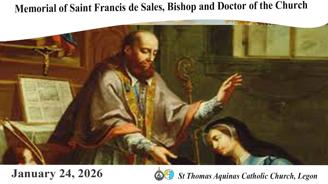 Memorial of Saint Francis de Sales, Bishop and Doctor of the Church (24/01/26) 6:30AM