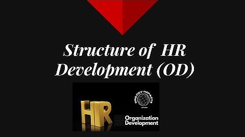The Next level of OD for HR I Part 5 Structure of OD Models