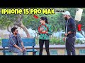 Iphone 15 pro max prank  pranks in pakistan  humanitarians nano