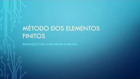 Método dos Elementos Finitos - Resolução no ElmerFEM