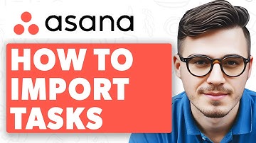 How To Import Tasks Into Asana [2025 Guide]