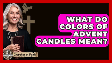 What Do Colors Of Advent Candles Mean? - Churches Of Faith