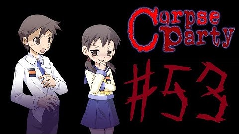 (No Audio) Corpse Party (PC) Playthrough [Part 53] Wrong End ★8