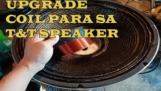 T&T 1000W SPEAKER HOW TO UPGRADE COIL