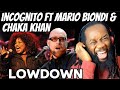 INCOGNITO Ft Mario Biondi and Chaka Khan LOWDOWN REACTION - Great BOZ SCAGGS Cover!