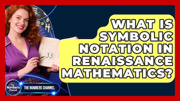 What Is Symbolic Notation In Renaissance Mathematics? - The Numbers Channel