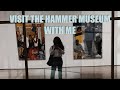 Visit the hammer museum with me  museum field trip vlog