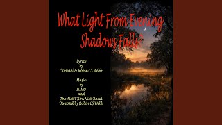 What Light From Evening Shadows Falls