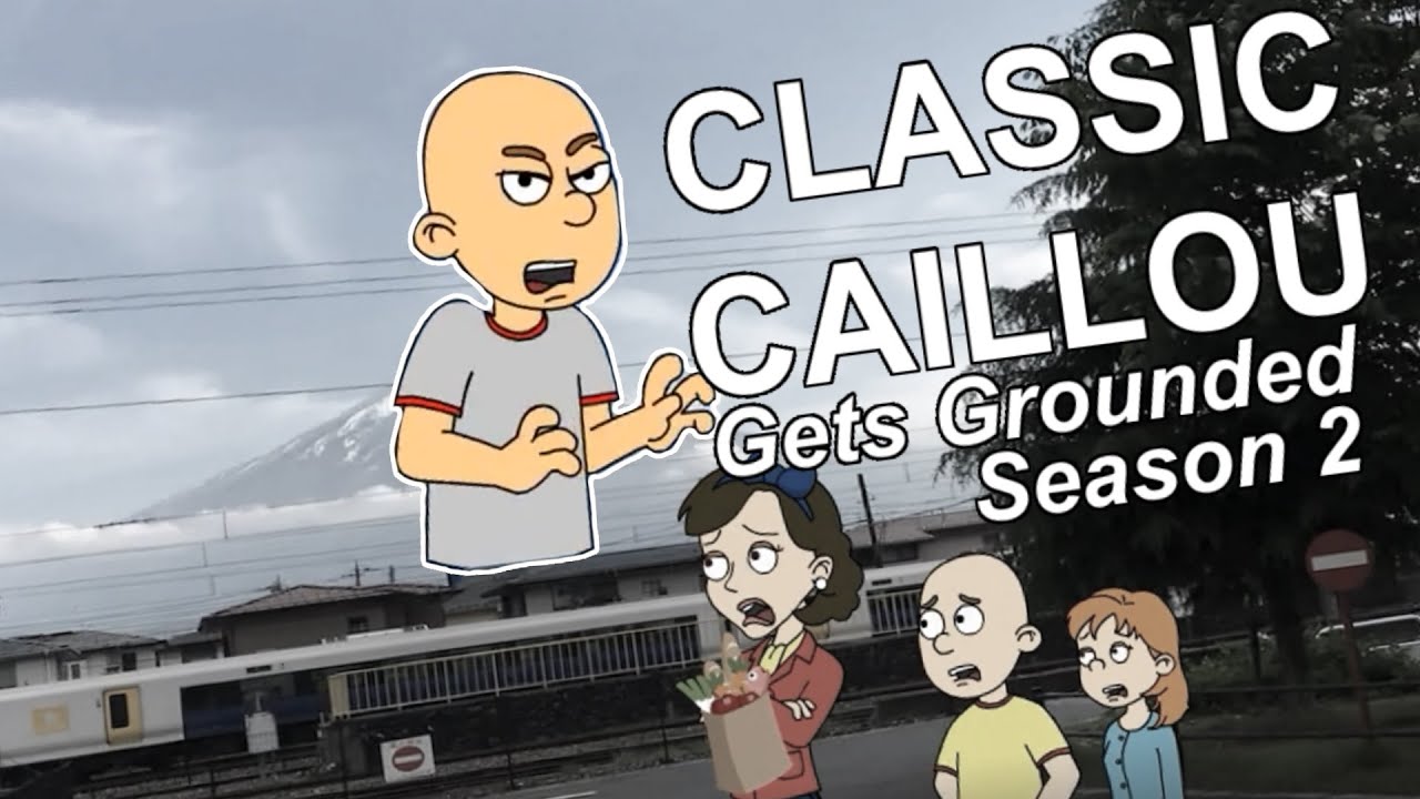 Classic Caillou Gets Grounded Season 2 The Complete Season Youtube