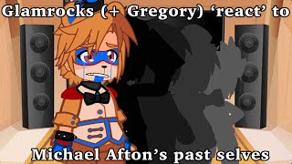 Glamrocks (+ Gregory) React to Michael Afton’s Past Selves | Glammike Au | OG idea? | Part 2
