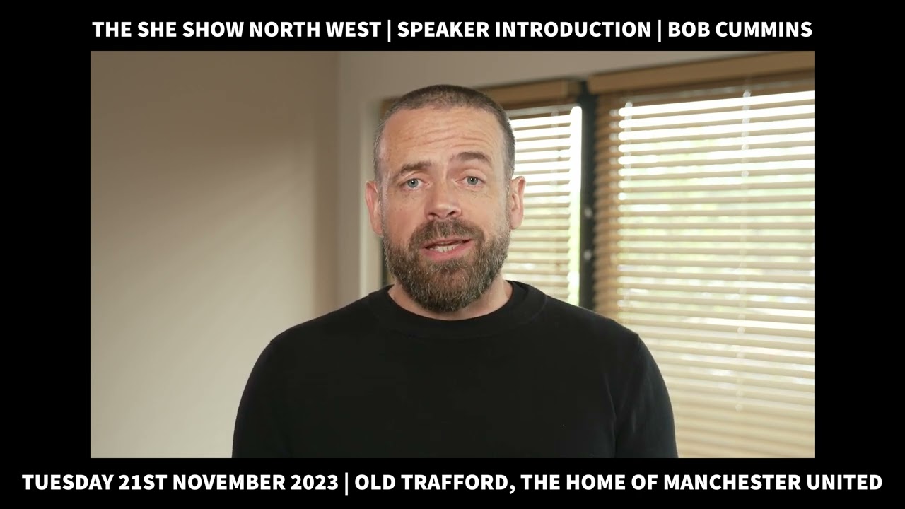 The SHE Show North West 2023 - Bob Cummins Speaker Introduction