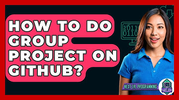 How To Do Group Project On GitHub? - Next LVL Programming