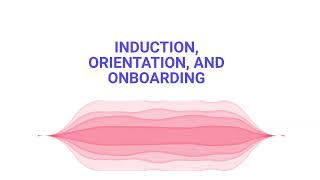 INDUCTION, ORIENTATION, AND ONBOARDING - POEM