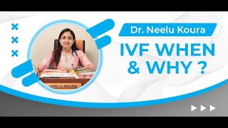 IVF When & Why? | Dr Neelu Koura | Test Tube Baby Centre in Moga | Gomti Thapar Hospital