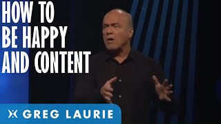 How To Be Happy And Content (With Greg Laurie)