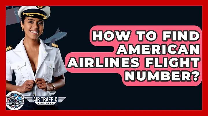 How To Find American Airlines Flight Number? - Air Traffic Insider