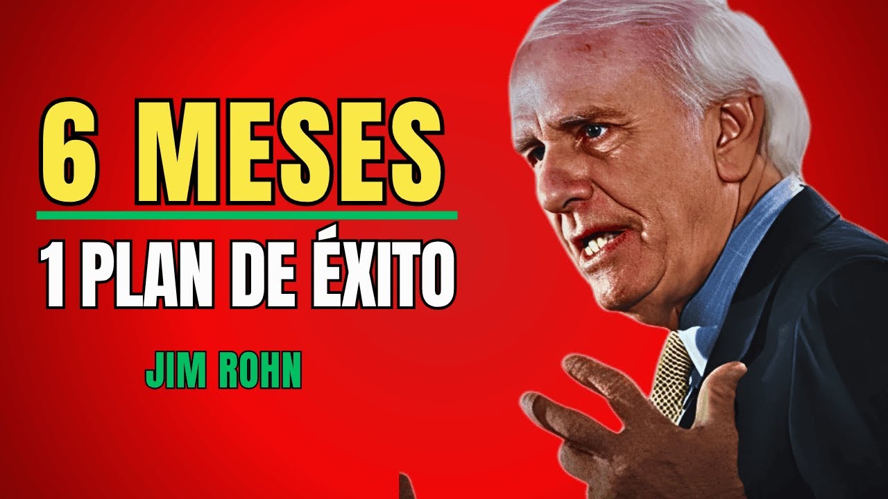 TRANSFORMA TU VIDA EN SOLO 6 MESES | PLAN DE ÉXITO PROBADO | Jim Rohn ...