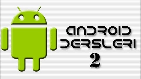 Android Dersleri-2 (EditText & TextView & Button Kullanımı)