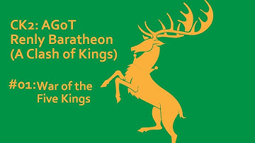 CK2 AGoT - Renly Baratheon (A Clash of Kings) #01: War of the Five Kings (and a fail)