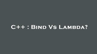 C++ : Bind Vs Lambda