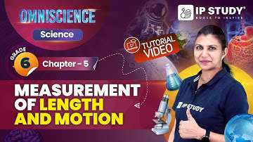 Measurement of Length and Motion | Science Class 6 | Chapter 5 | IP Study