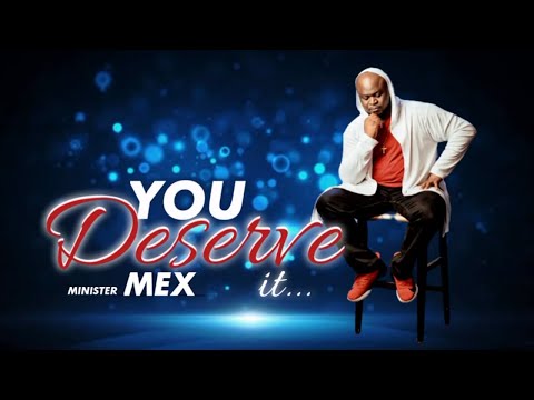 You Deserve It (Official Video) - Minister Mex