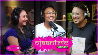 Ojaantric || Assamese Podcast ft. Kenny Basumatary & Sarmistha Chakravorty   || Ep.120