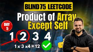 Product of Array except Self | Arrays | Day 5 of Blind 75 | DSA with Python | Hindi