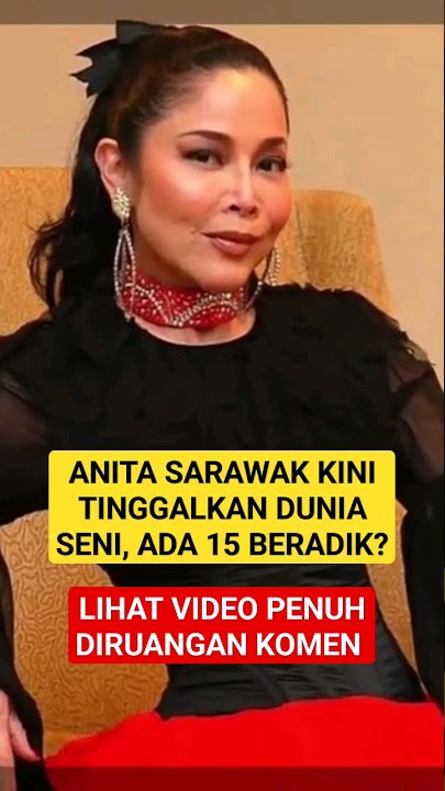 Anita Sawarak Kini TINGG4LKAN DUNIA SENI, Rupanya Ada Adik-Beradik Seramai 15 Orang..