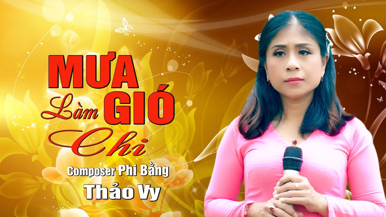 Mưa Gió Làm Chi - Bài Hát Lay Động Lòng Người ( St Phi Bằng ) - Thảo Vy | Giọng Ca Toả Sáng