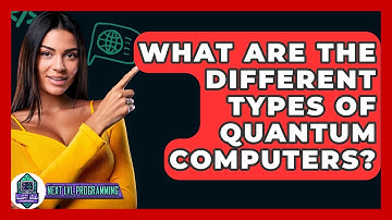 What Are The Different Types Of Quantum Computers? - Next LVL Programming