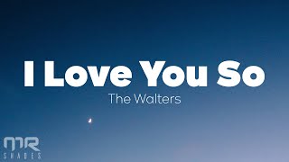 The Walters - I Love You So (Lyrics) by Mr Shades 8,178 views 1 year ago 2 minutes, 43 seconds