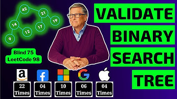 Validate Binary Search Tree: 98 - Tree technical interview, @ Google, apple, Amazon, meta, microsoft