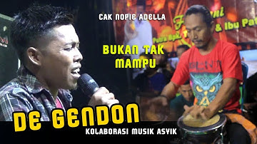 Bukan Tak Mampu " Hans Sadewo " De Gendon Music Bareng cak nopie Kendang