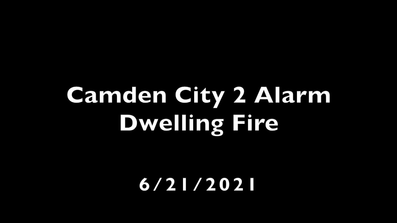 Camden City 2 Alarm Dwelling Fire 6/21/2021