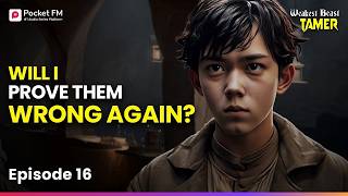 Will I Prove Them Wrong Again? | Ep 16 | Weakest Beast Tamer