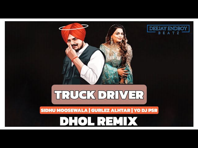 Truckan Wale (Driver) Dhol Remix | Sidhu Moosewala & Gurlez Akhtar | YO DJ PSR | New Punjabi 2024 class=