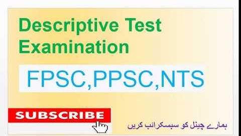 Descriptive Test Examination FPSC, PPSC, NTS, OTS, CSS, PCS, UPS, IAS By Muhammad Abbass