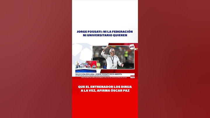 🔴🔵Jorge Fossati: La FPF ni la "U" quieren que el entrenador los dirija a la vez, afirma Óscar Paz