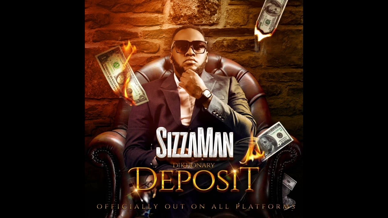Watch Deposit by Sizza Man on YouTube Watch Deposit by Sizza Man on YouTube