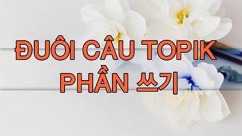 Cách viết đuôi câu topik phần 쓰기
