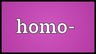 Homo- Meaning