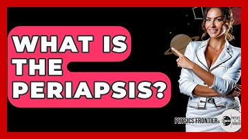 What Is The Periapsis? - Physics Frontier