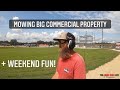 Lawn MOWING Big Commercial Property + Weekend FUN!