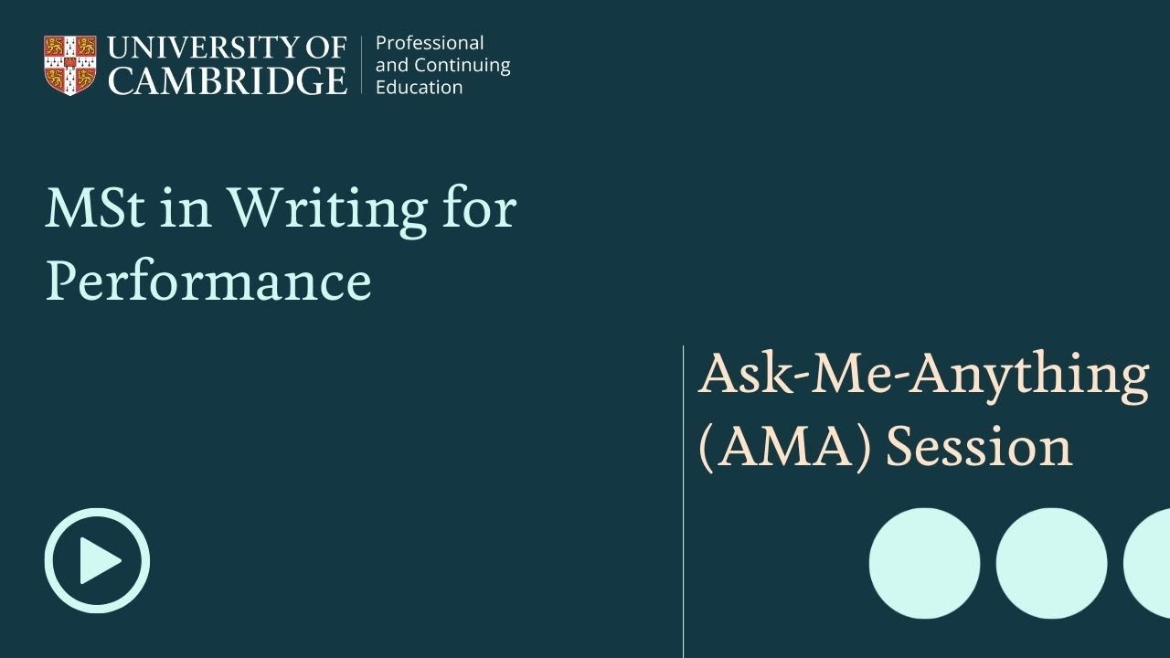 MSt in Writing for Performance - Ask-Me-Anything (AMA) Session