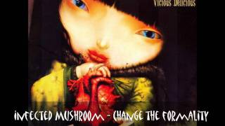 Video thumbnail of "Infected Mushroom - Change The Formality"