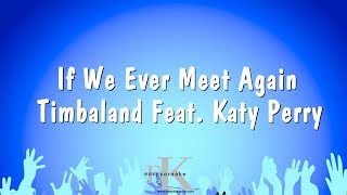 If We Ever Meet Again - Timbaland Feat. Katy Perry (Karaoke Version)