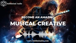 TAP INTO Your Creative Source: POWERFUL Subliminal Affirmations for Unleashing Musical Creativity
