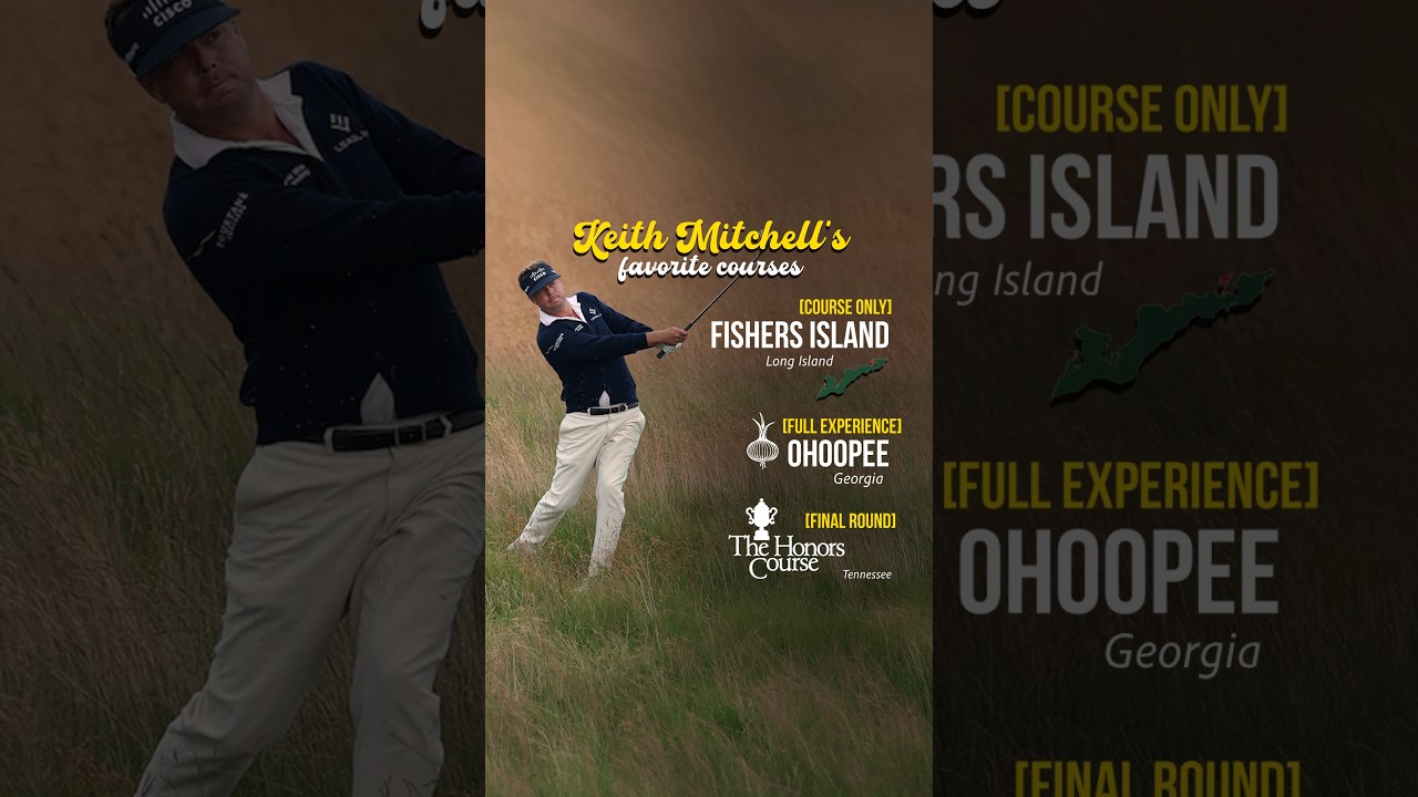 Keith Mitchell's favorite courses ⛳️ #golfcourses #golf #ohoopee #fishersisland #honorscourse
